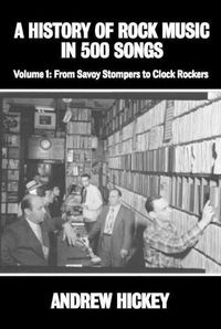 Cover image for A History of Rock Music in 500 Songs vol 1: From Savoy Stompers to Clock Rockers