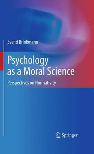 Psychology as a Moral Science: Perspectives on Normativity