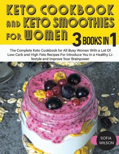 Cover image for Keto Cookbook and Keto Smoothies for Women: Discover the Secret of All Busy Women to Living a Healthy Life While Losing Weight Effortlessly With Low-Sugar Smoothies Recipes