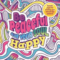 Cover image for Be Peaceful: Colour Your Soul Happy