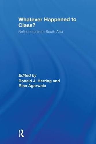 Cover image for Whatever Happened to Class?: Reflections from South Asia