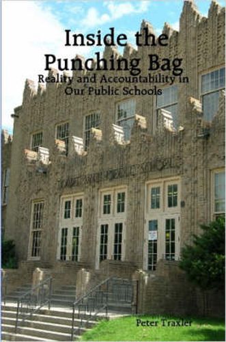 Cover image for Inside the Punching Bag: Reality and Accountability in Our Public Schools