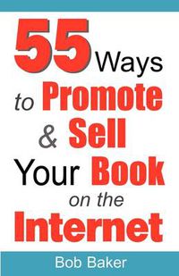 Cover image for 55 Ways to Promote & Sell Your Book on the Internet