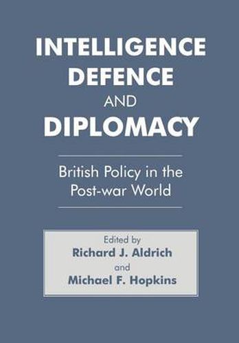 Cover image for Intelligence, Defence and Diplomacy: British Policy in the Post-War World