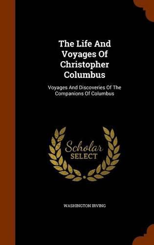 Cover image for The Life and Voyages of Christopher Columbus: Voyages and Discoveries of the Companions of Columbus