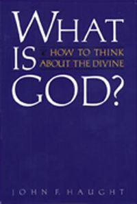 Cover image for What Is God?: How to Think about the Divine