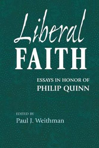 Liberal Faith: Essays in Honor of Philip Quinn