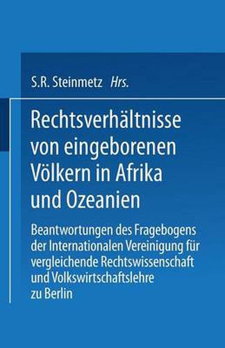 Cover image for Rechtsverhaltnisse Von Eingeborenen Voelkern in Afrika Und Ozeanien: Beantwortungen Des Fragebogens Der Internationalen Vereinigung Fur Vergleichende Rechtswissenschaft Und Volkswirtschaftslehre Zu Berlin