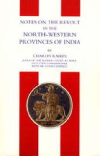 Cover image for Notes on the Revolt in the North-western Provinces of India (Indian Mutiny 1857)