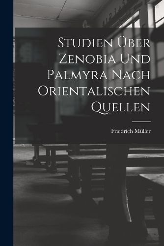 Cover image for Studien UEber Zenobia Und Palmyra Nach Orientalischen Quellen