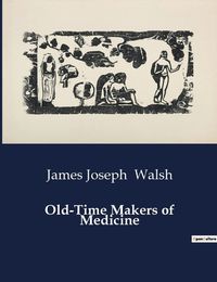 Cover image for Old-Time Makers of Medicine