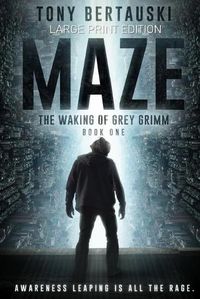 Cover image for Maze (Large Print Edition): The Waking of Grey Grimm: A Science Fiction Thriller