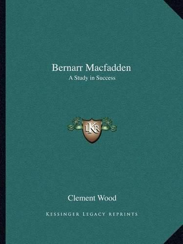 Bernarr Macfadden: A Study in Success