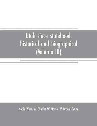 Cover image for Utah since statehood, historical and biographical (Volume III)