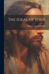 Cover image for The Ideal of Jesus