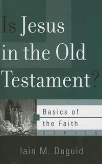 Cover image for Is Jesus in the Old Testament?