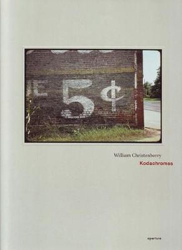 William Christenberry: Kodachromes