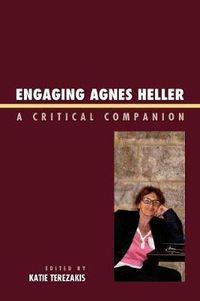 Cover image for Engaging Agnes Heller: A Critical Companion