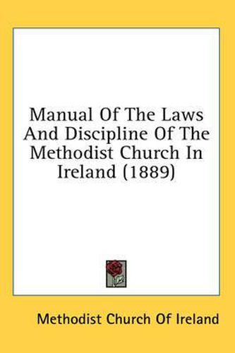 Cover image for Manual of the Laws and Discipline of the Methodist Church in Ireland (1889)