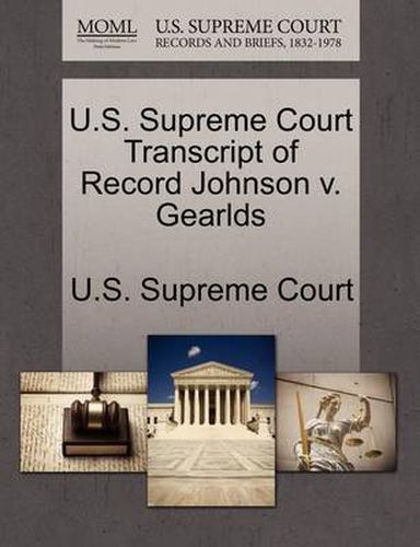 Cover image for U.S. Supreme Court Transcript of Record Johnson V. Gearlds