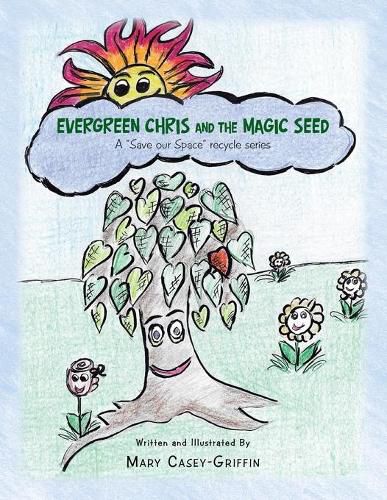 Evergreen Chris and the Magic Seed: A Save Our Space Recycle Series