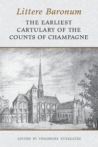 Cover image for Littere Baronum: The Earliest Cartulary of the Counts of Champagne