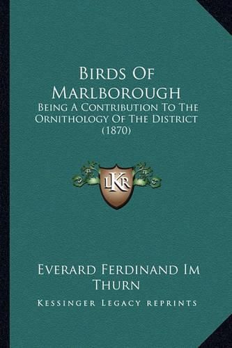 Cover image for Birds of Marlborough: Being a Contribution to the Ornithology of the District (1870)