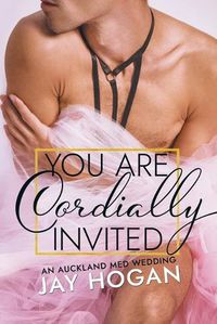 Cover image for You Are Cordially Invited: An Auckland Med Wedding