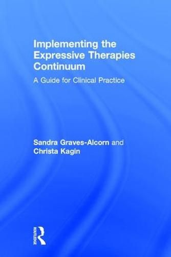 Cover image for Implementing the Expressive Therapies Continuum: A Guide for Clinical Practice