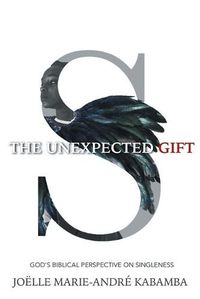 Cover image for The Unexpected Gift: God's Biblical Perspective on Singleness