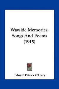 Cover image for Wayside Memories: Songs and Poems (1915)