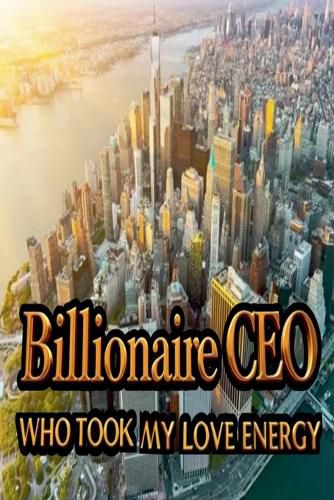 Cover image for Billionaire CEO Who Took My Love Energy