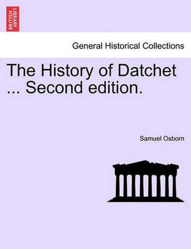 Cover image for The History of Datchet ... Second Edition.