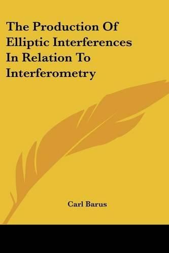 The Production of Elliptic Interferences in Relation to Interferometry