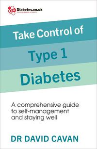 Cover image for Take Control of Type 1 Diabetes: A comprehensive guide to self-management and staying well