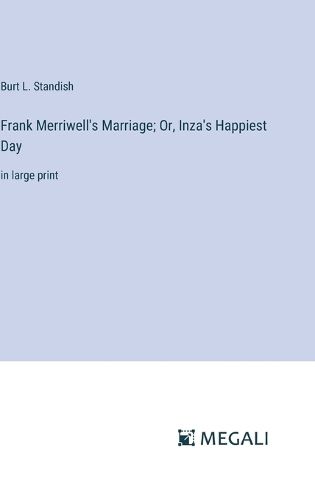 Cover image for Frank Merriwell's Marriage; Or, Inza's Happiest Day