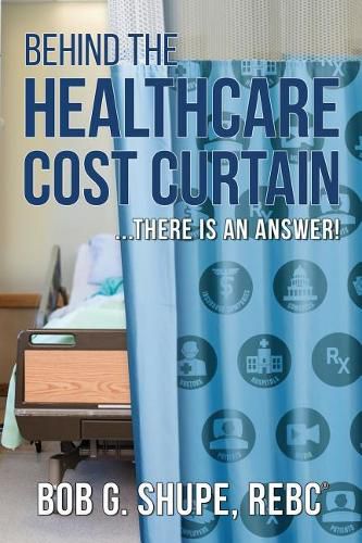 Cover image for Behind the Healthcare Cost Curtain: there is an answer