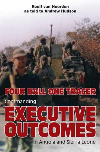 Cover image for Four Ball One Tracer: Commanding Executive Outcomes in Angola and Sierra Leone