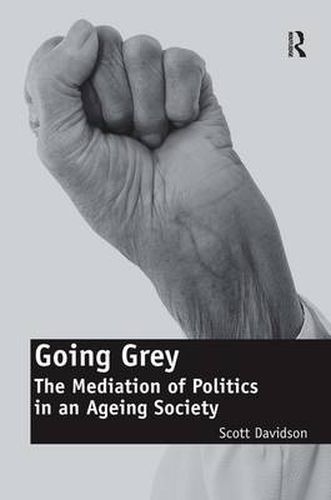 Cover image for Going Grey: The Mediation of Politics in an Ageing Society