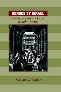 Cover image for Heroes of Israel: Abraham, Isaac, Jacob, Joseph & Moses