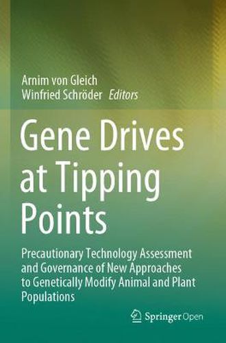 Gene Drives at Tipping Points: Precautionary Technology Assessment and Governance of New Approaches to Genetically Modify Animal and Plant Populations