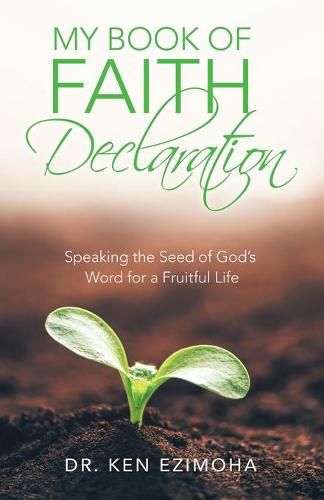 Cover image for My Book of Faith Declaration: Speaking the Seed of God's Word for a Fruitful Life