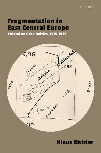 Cover image for Fragmentation in East Central Europe: Poland and the Baltics, 1915-1929