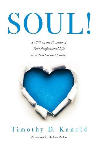 Soul!: Fulfilling the Promise of Your Professional Life as a Teacher and Leader (a Professional Wellness and Self-Reflection Resource for Educators at Every Grade Level)