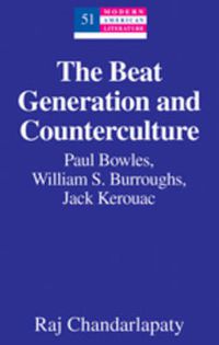 Cover image for The Beat Generation and Counterculture: Paul Bowles, William S. Burroughs, Jack Kerouac