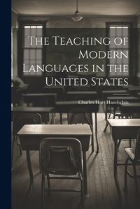 Cover image for The Teaching of Modern Languages in the United States