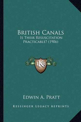 Cover image for British Canals: Is Their Resuscitation Practicable? (1906)