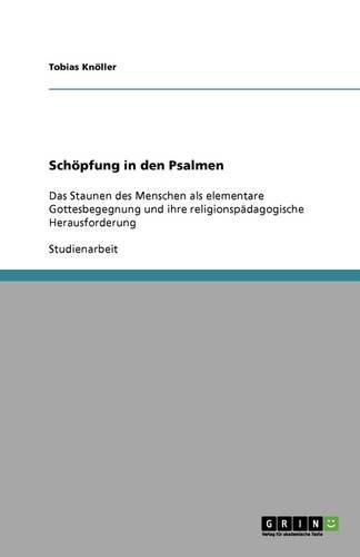 Cover image for Schoepfung in den Psalmen: Das Staunen des Menschen als elementare Gottesbegegnung und ihre religionspadagogische Herausforderung