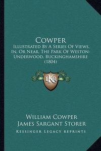 Cover image for Cowper: Illustrated by a Series of Views, In, or Near, the Park of Weston-Underwood, Buckinghamshire (1804)