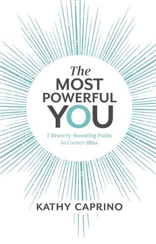 Cover image for The Most Powerful You: 7 Bravery-Boosting Paths to Career Bliss